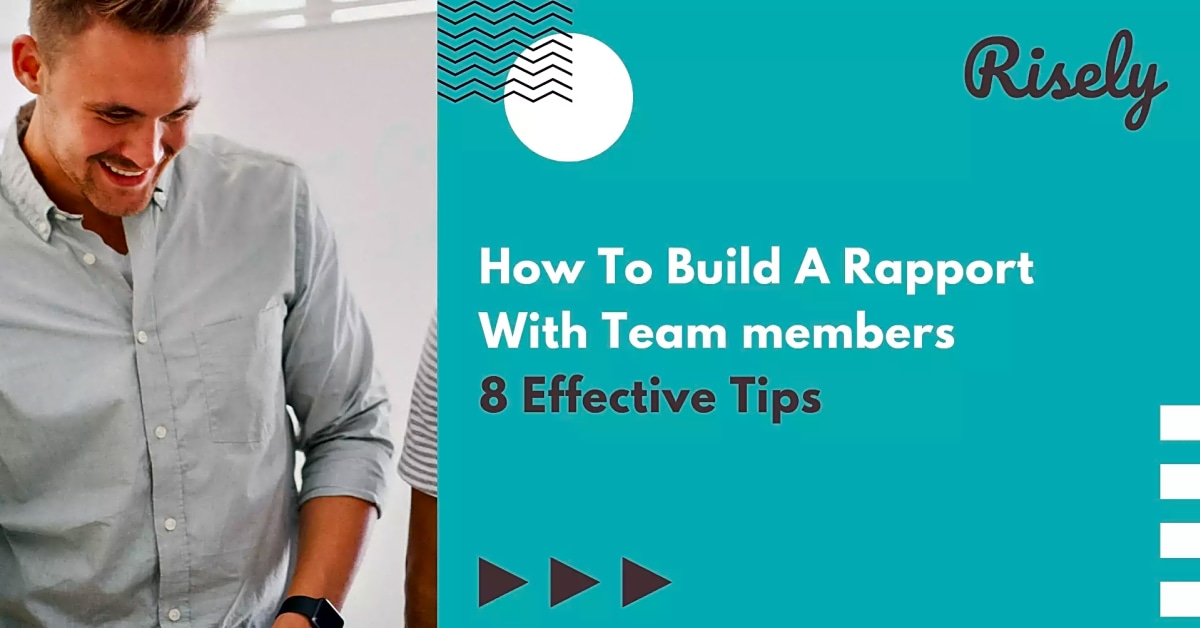 Building Rapport with Team Members: The Key to Effective Leadership